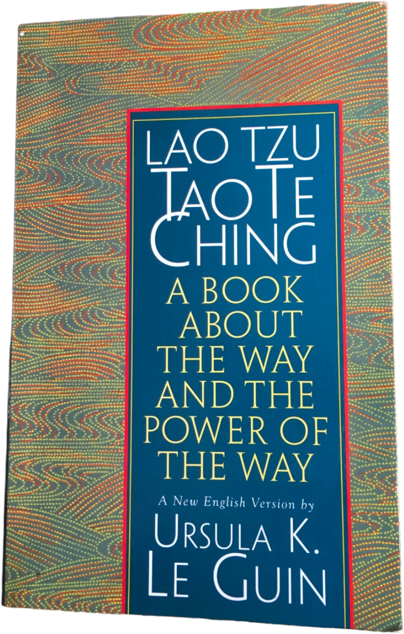 The Tao te Ching translation by Ursula K. Le Guin 